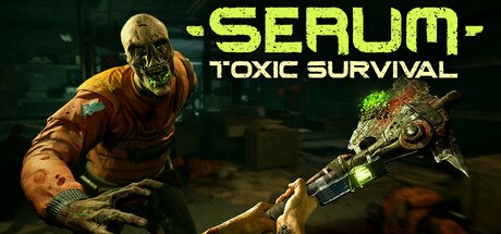 Serum: Toxic Survival