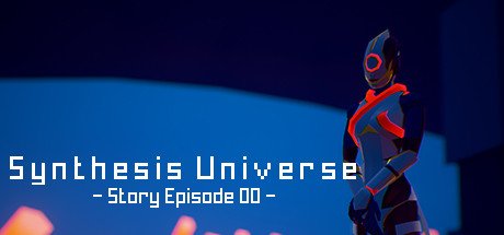 Synthesis Universe -Episode 00-