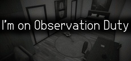 I'm on Observation Duty