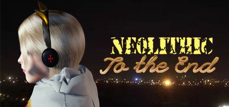 [Neolithic]To the End