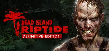 Dead Island: Riptide Definitive Edition