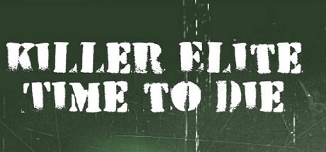 Killer Elite – Time to Die