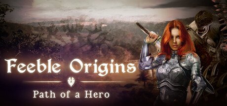 Feeble Origins: Path of a Hero