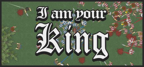 I am Your King