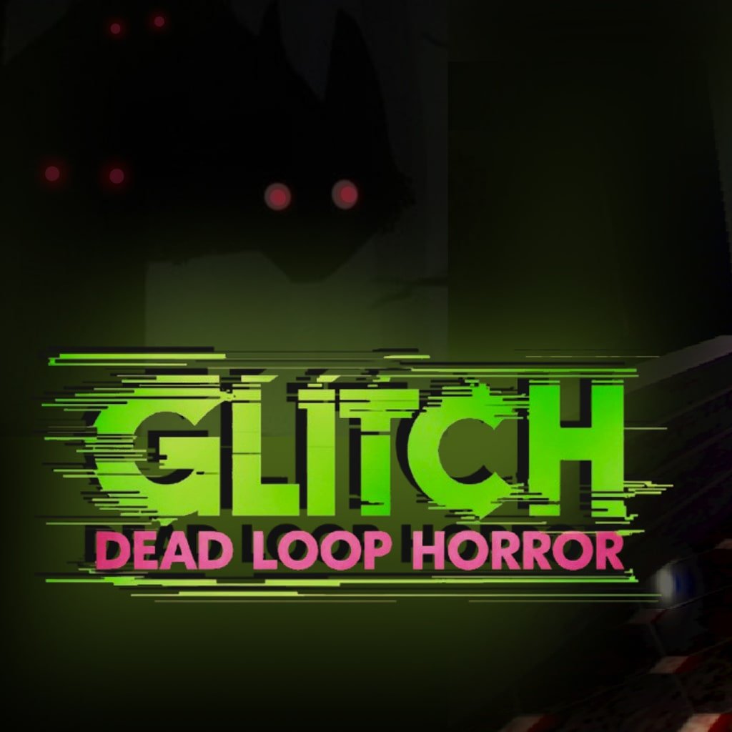 GLITCH: Dead Loop Horror