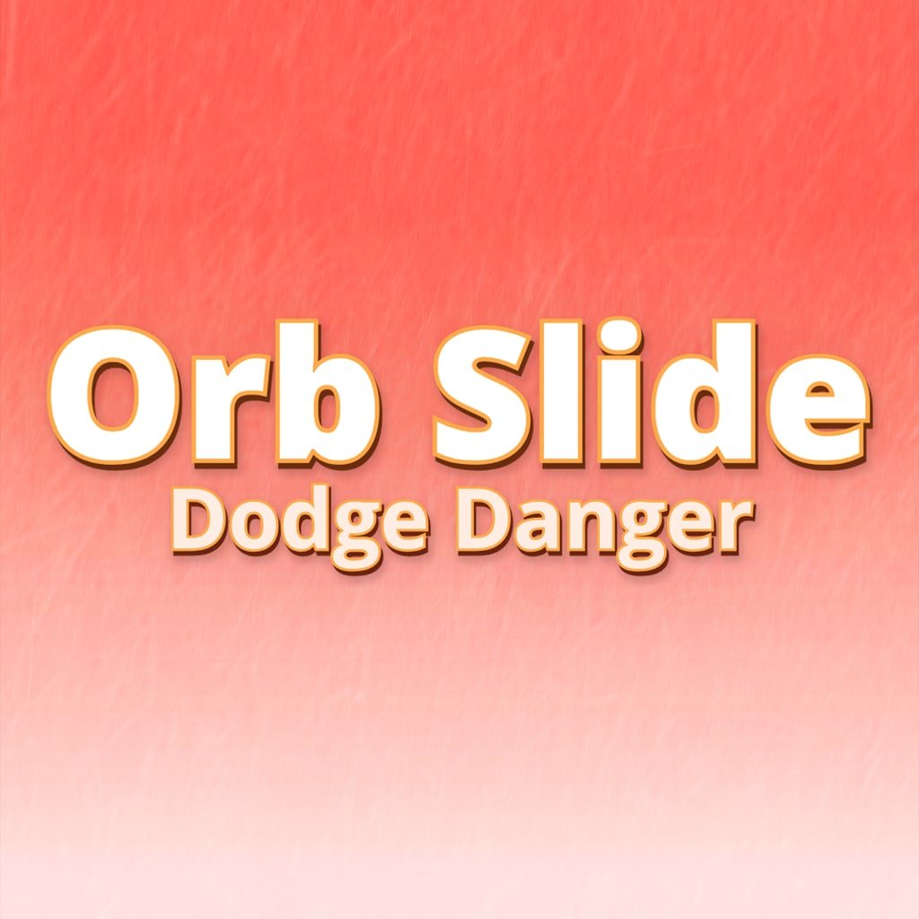 Orb Slide Dodge Danger